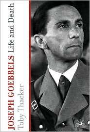 Joseph Goebbels Life and Death, (0230278663), Toby Thacker, Textbooks 