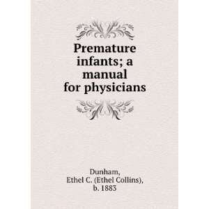   Premature infants  a manual for physicians. Ethel C. Dunham Books