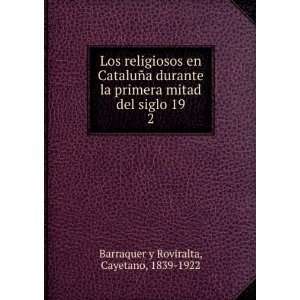   del siglo 19. 2 Cayetano, 1839 1922 Barraquer y Roviralta Books