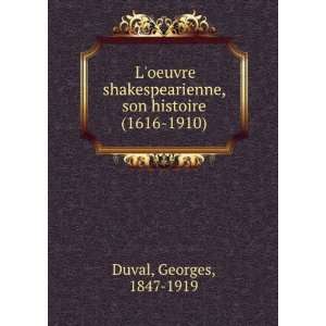   , son histoire (1616 1910) Georges, 1847 1919 Duval Books
