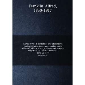   ©dits Serie I II. serie 01 v.19 Alfred, 1830 1917 Franklin Books