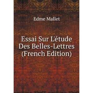   Des Belles Lettres (French Edition) Edme Mallet  Books