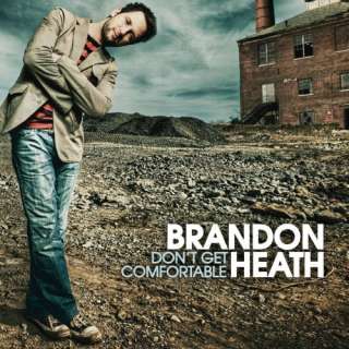  Dont Get Comfortable Brandon Heath