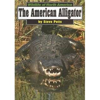 The American Alligator (Wildlife of North America) by Steve Potts 
