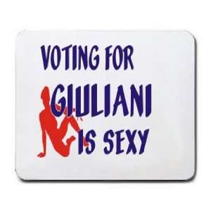  VOTING FOR GIULIANI IS SEXY Mousepad