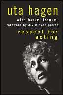   Respect for Acting by Uta Hagen, Wiley, John & Sons 