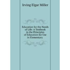   of Education for Use in Elementary . Irving Elgar Miller Books