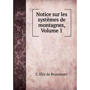   sur les systÃ¨mes de montagnes, Volume 1 L. Elie de Beaumont Books