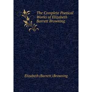  of Elizabeth Barrett Browning Elizabeth (Barrett ) Browning Books