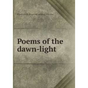   of the dawn light Elizabeth H. [from old catalog] Wheeler Books
