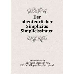   von, 1625 1676,Hegaur, Engelbert, pseud. Grimmelshausen Books