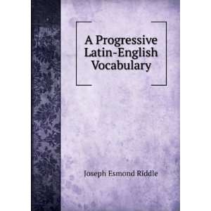   Progressive Latin English Vocabulary Joseph Esmond Riddle Books