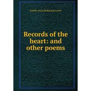   of the heart and other poems Estelle Anna Robinson Lewis Books