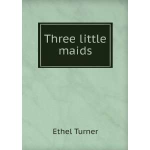  Three little maids Ethel Turner Books