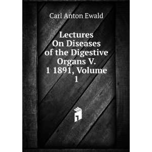   of the Digestive Organs V. 1 1891, Volume 1 Carl Anton Ewald Books