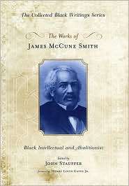 The Works of James McCune Smith Black Intellectual and Abolitionist 