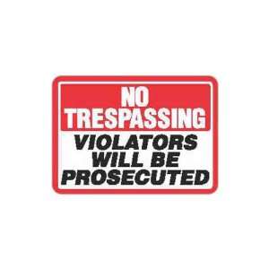 No Trespassing Violaters Will Be Prosecuted   10 x 7   OSHA warning 