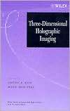 Three Dimensional Holographic Imaging, (0471358940), Chung J. Kuo 