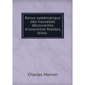   dÃ©couvertes dossemens fossiles, faites . Charles Morren Books