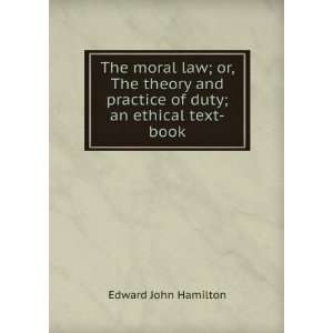 The moral law; or, The theory and practice of duty; an ethical text 