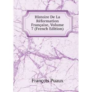 Histoire De La RÃ©formation FranÃ§aise, Volume 7 (French Edition 