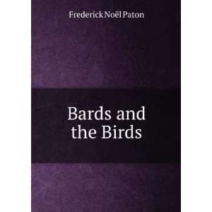  Bards and the Birds Frederick NoÃ«l Paton Books