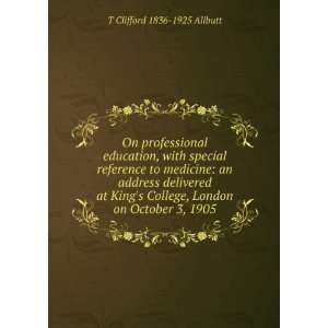   Kings College, London on October 3, 1905 T Clifford 1836 1925