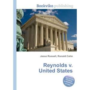  Reynolds v. United States Ronald Cohn Jesse Russell 