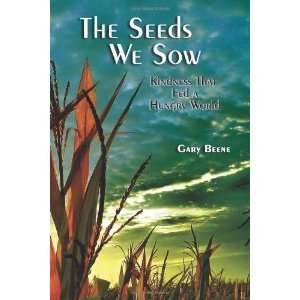   We Sow, Kindness That Fed A Hungry World By Gary Beene  N/A  Books
