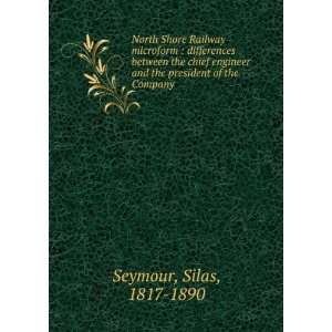   engineer and the president of the Company Silas, 1817 1890 Seymour