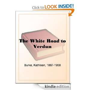 The White Road to Verdun Kathleen Burke  Kindle Store