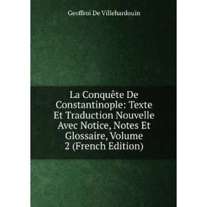   Glossaire, Volume 2 (French Edition) Geoffroi De Villehardouin Books