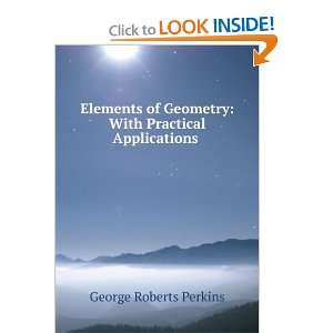   Geometry With Practical Applications . George Roberts Perkins Books