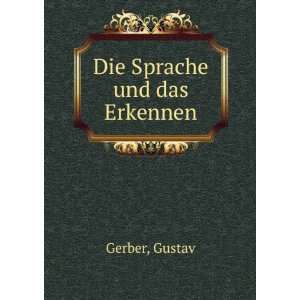  Die Sprache und das Erkennen Gustav Gerber Books