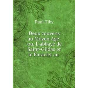    ou, Labbaye de Saint Gildas et le Paraclet au . Paul Tiby Books