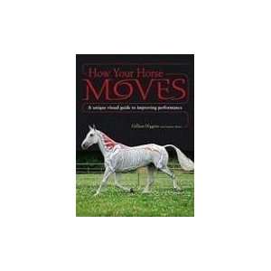  How Your Horse Moves [Hardcover] Gillian Higgins (Author) Books