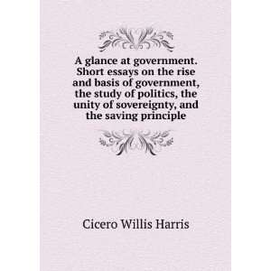  A glance at government. Short essays on the rise and basis 