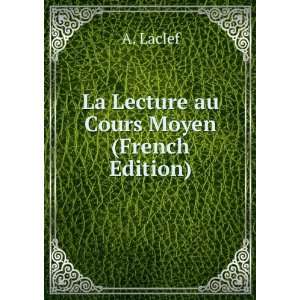  La Lecture au Cours Moyen (French Edition) A. Laclef 