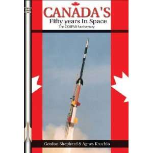   Canadas Fifty Years in Space Gordon/ Kruchio, Agnes Shepherd Books