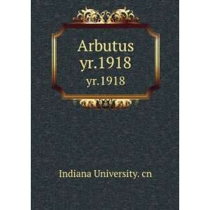  Arbutus. yr.1918 Indiana University. cn Books