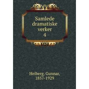    Samlede dramatiske verker. 4 Gunnar, 1857 1929 Heiberg Books