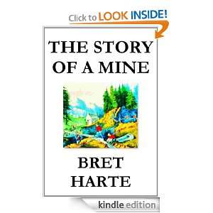 The Story of a Mine Bret Harte  Kindle Store