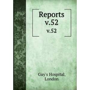  Reports. v.52 London Guys Hospital Books