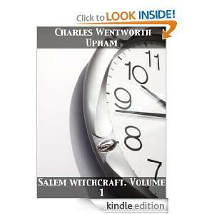 Salem witchcraft. Volume 1 Charles Wentworth Upham  