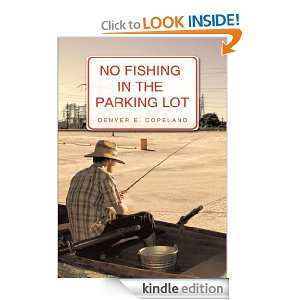 No Fishing in the Parking Lot Denver E. Copeland  Kindle 