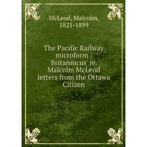   letters from the Ottawa Citizen Malcolm, 1821 1899 McLeod Books