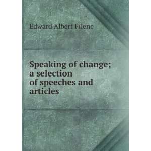  Speaking of change; a selection of speeches and articles 
