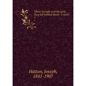   they left behind them  a novel. 1 Joseph, 1841 1907 Hatton Books