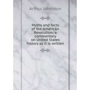  Myths and facts of the American Revolution; a commentary on United 