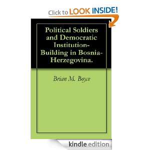 Political Soldiers and Democratic Institution  Building in Bosnia 